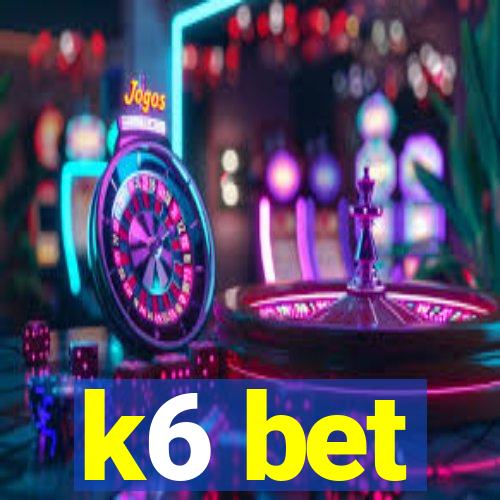 k6 bet